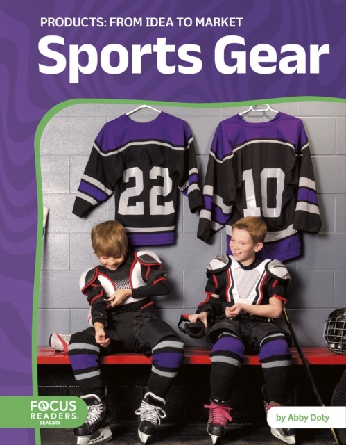 Sports Gear: From Idea to Market by Abby Doty (Paperback Book)