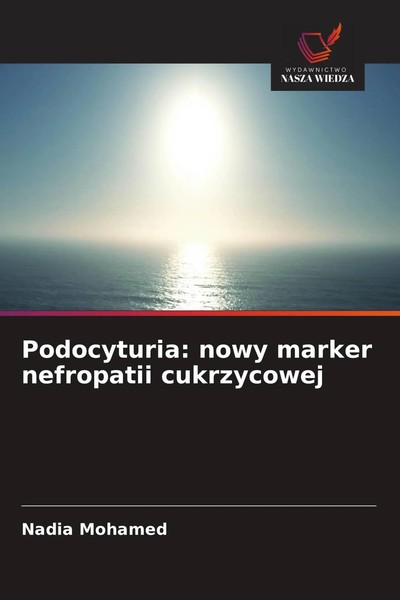 Nadia Mohamed | Podocyturia: Nowy Marker Nefropatii Cukrzycowej | Taschenbuch-image