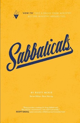 Sabbaticals: ''How-To'' Take a Break from Ministry before Minist...