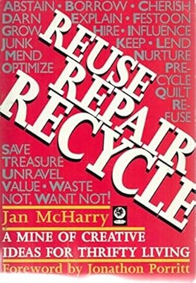 Reuse, Repair, Recycle: A Mine of Creative Ideas for Thrifty Living, McHarry, Ja