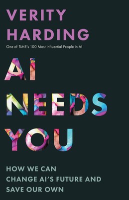 AI Needs You: How We Can Change AI's Future and Save Our Own - hardcover Har...
