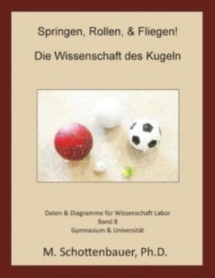 Springen, Rollen, & Fliegen: Die Wissenschaft Des Kugeln: Daten & Diagramme...
