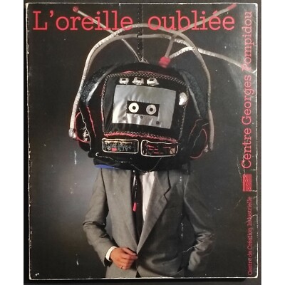 L'Oreille Oubliée - Centre Georges Pompidou - 1982