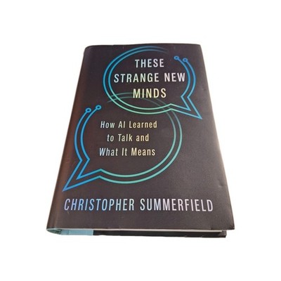 These Strange New Minds : How AI Learned to Talk and What It Means by...