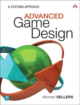Advanced Game Design: A Systems Approach by Michael Sellers (English) Paperback
