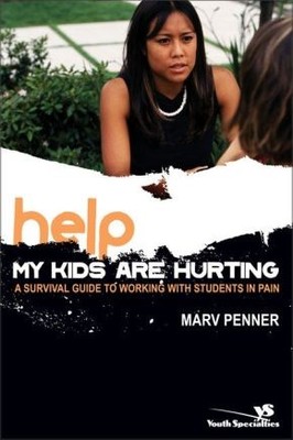 Help! My Kids Are Hurting: A Survival Guide to Working with Students in  .. NEW