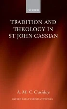 Tradition and Theology in St John Cassian, Hardcover by Casiday, A. M. C., Br...