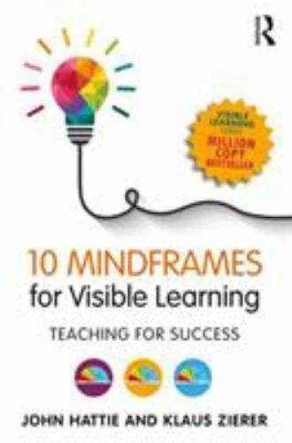 10 Mindframes for Visible Learning: Teaching for Success by Hattie, John, Ziere