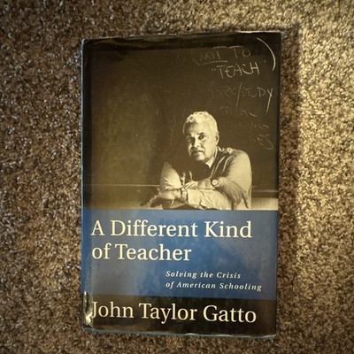 John Taylor Gatto A Different Kind of Teacher HC 2001