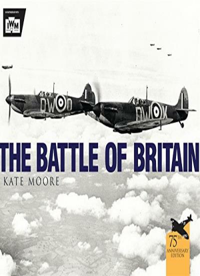 The Battle of Britain (General Military) By Kate Moore, The Imperial War Museum