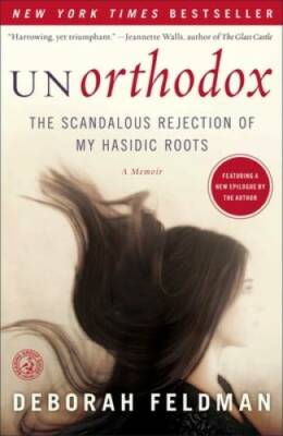 Unorthodox: The Scandalous Rejection of My Hasidic Roots - Paperback - GOOD