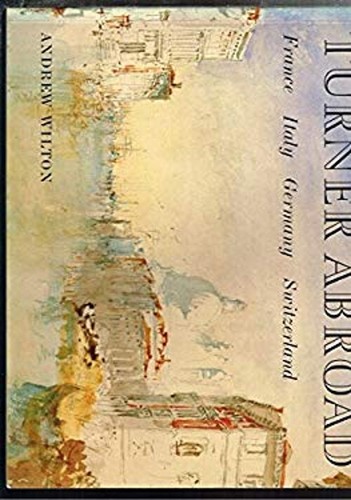 Turner Abroad : France, Italy, Germany, Switzerland Hardcover