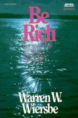 Be Rich; Ephesians: Gaining the Things That M- 9780896937758, Wiersbe, paperback