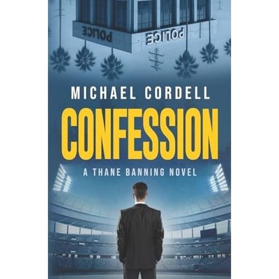 Confession : a Legal Thriller -  NEW Michael Cordell 2025