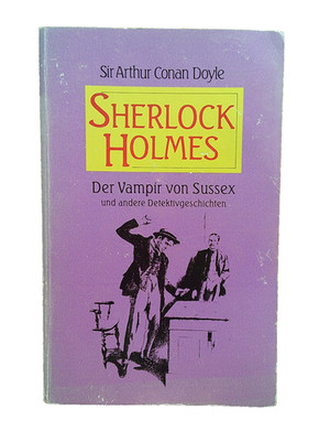 Sir Arthur Conan Doyle - Sherlock Holmes Der Vampir von Sussex - Die drei Giebel