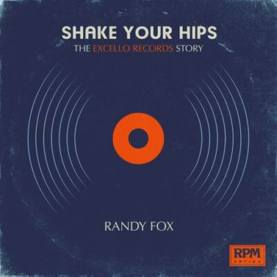 Shake Your Hips : The Excello Records Story, Paperback by Fox, Randy, Brand N...