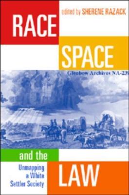 Race, Space, and the Law : Unmapping a White Settler Society, Paperback by Ra...
