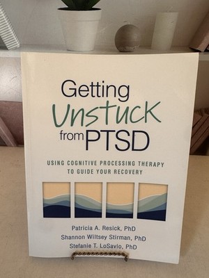 Getting Unstuck from PTSD: Using Cognitive Processing Therapy to Guide Yo - GOOD