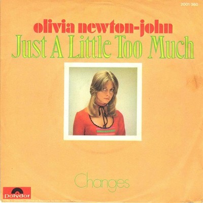 7'' Olivia Newton-John   Just A Little Too Much / Changes / Germany 1972