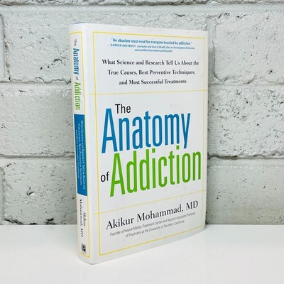 The Anatomy of Addiction by Akikur Mohammad MD (Hardcover Book) Health