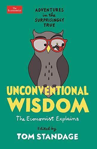 Unconventional Wisdom: Adventures in the Surprisingly True-Tom S