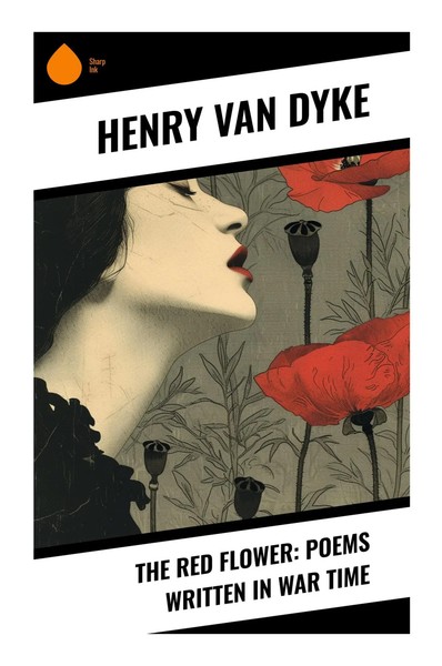 Henry Dyke | The Red Flower: Poems Written In War Time | Taschenbuch | Englisch-image