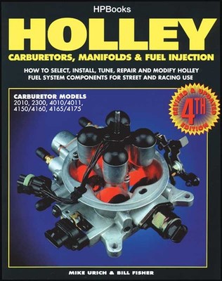 Holley Carburetors Manifolds & Fuel Injection By Mike Urich and Bill Fisher