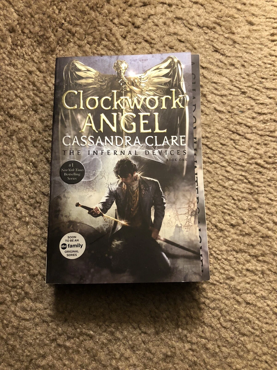 Clockwork Angel (The Infernal Devices, #1) by Cassandra Clare