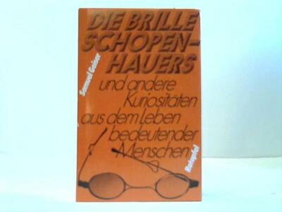 Die Brille Schopenhauers und andere Kuriositäten aus dem Leben bedeutender Mensc