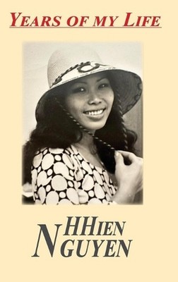 Years of My Life by Hien Nguyen Hardcover Book