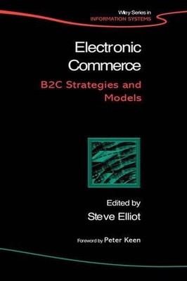 Electronic Commerce: B2C Strategies and Models by Steve Elliott (English) Hardco