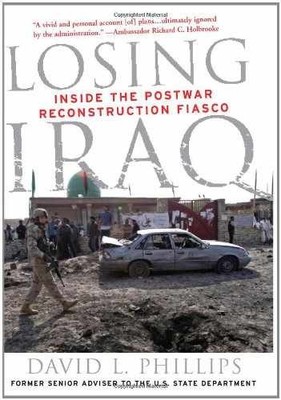 Losing Iraq: Inside the Postwar - Paperback, by Phillips David L. - Very Good