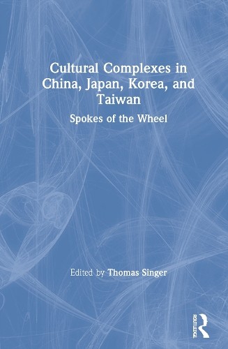 Cultural Complexes in China, Japan, Korea, and Taiwan - 9780367441043