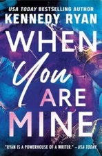 When You Are Mine - Paperback By Ryan, Kennedy - GOOD