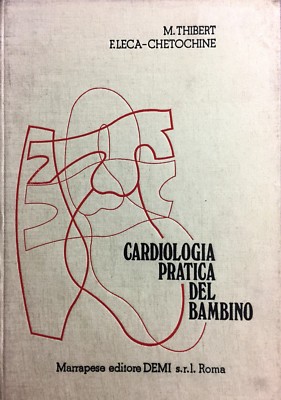 (Medizin) M. Thibert, F. Eleca-Ketochine - PRAKTISCHE KARDIOLOGIE DES KINDES