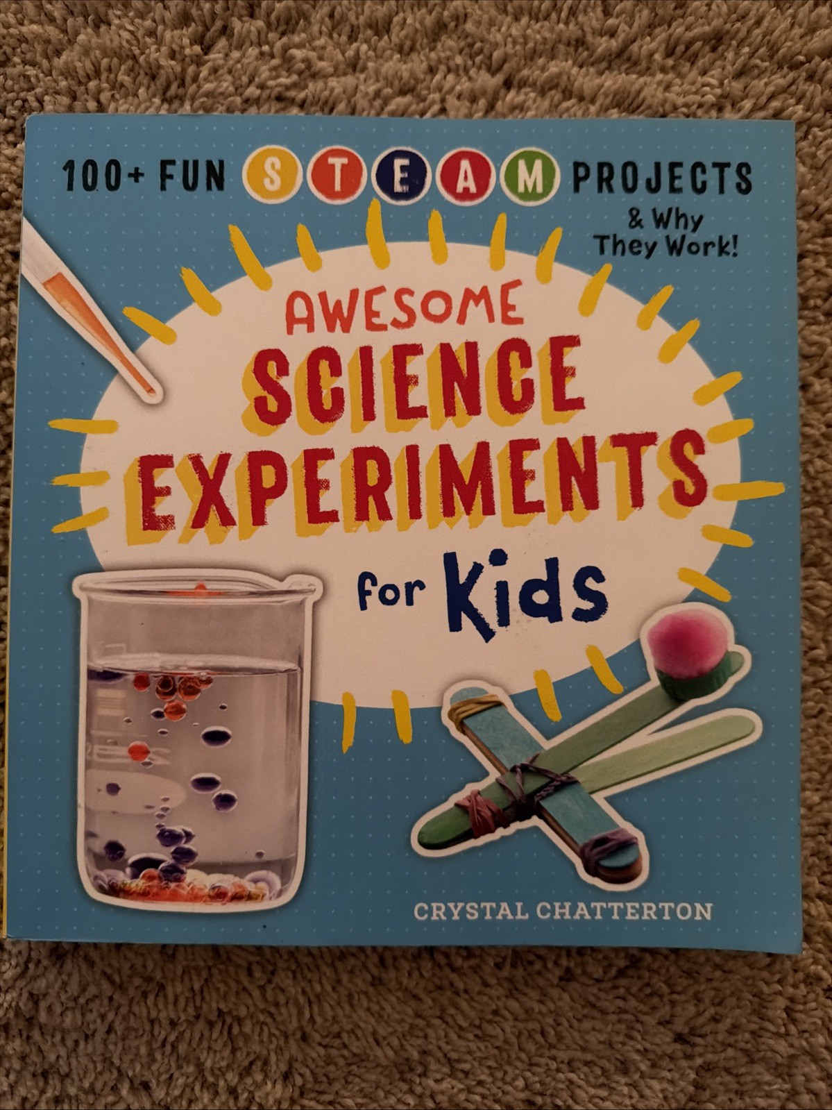 Awesome Science Experiments for Kids : 100+ Fun STEAM Projec