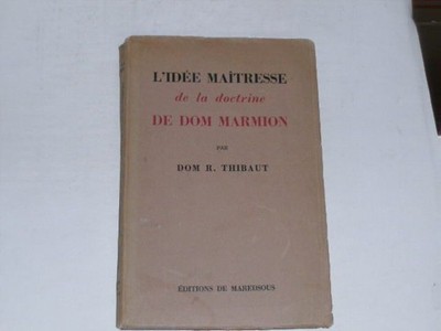 Thibaut, Dom R.:L´Idee Maitresse de la doctrine de Dom Marmion