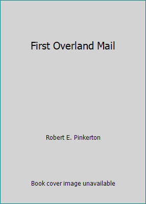 First Overland Mail by Robert E. Pinkerton