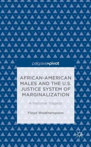 Marginalizing Meaning African-American Males and the U.S. Justice System of Marginalization ...