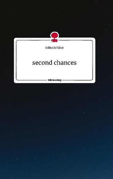 Second Chances. Life Is A Story - Story.One Selina Schikor-image