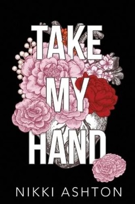Nikki Ashton Take My Hand (Taschenbuch) (US IMPORT)