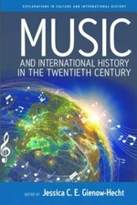 Music and International History in the Twentieth Century, Paperback by Gienow...