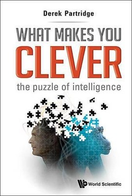 What Makes You Clever: The Puzzle Of Intelligence by Derek Partridge (English) P