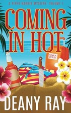 Coming in Hot A Piper Harris Mystery, Volume 1 by Ray, Deany Book The Fast