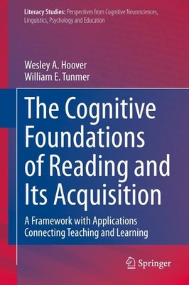 The Cognitive Foundations of Reading and Its Acquisition Wesley A. Hoover