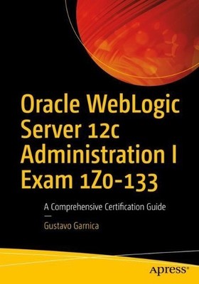 Oracle WebLogic Server 12c Administration I Prüfung 1Z0-133 - 9781484225615