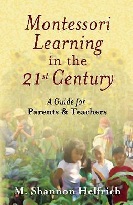 Montessori Learning in the 21st Century: A Guide for Parents & Teachers