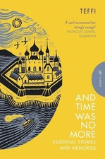 And Time Was No More: Essential Stories and Memories (Pushkin Press Classics)