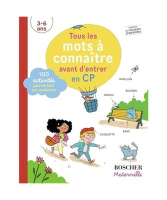 Tous les mots à connaître avant d'entrer en CP: 100 activités pour enrichir s