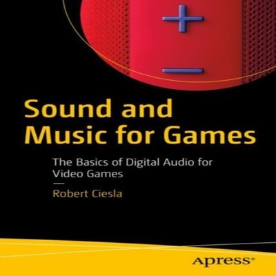 Sound and Music for Games The Basics of Digital Audio for Video G